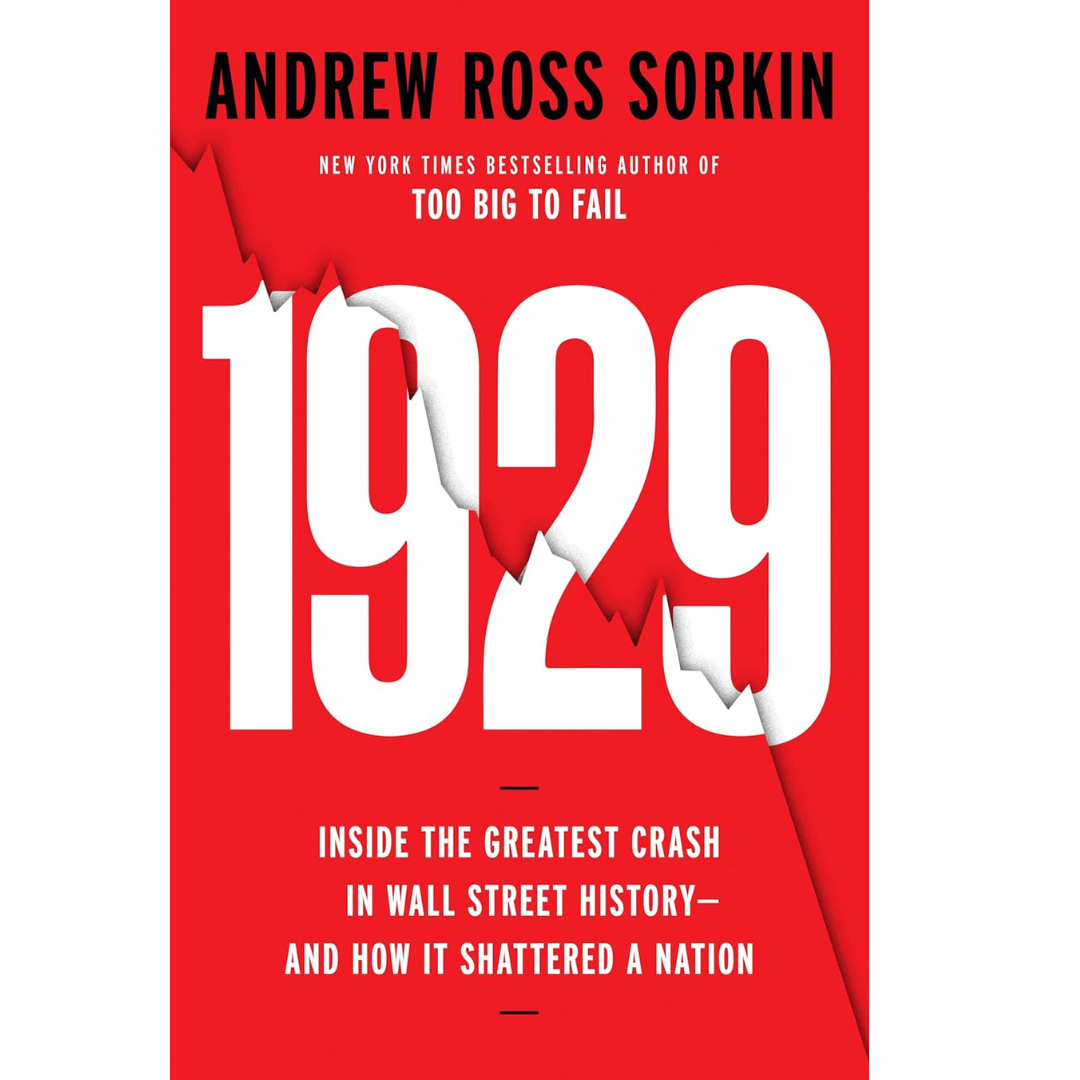 1929: Inside the Greatest Crash in History--and How It Shattered a Nation By Andrew Ross Sorkin