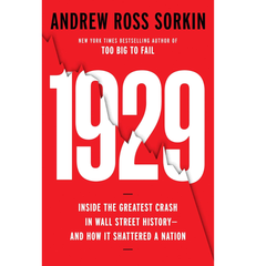 1929: Inside the Greatest Crash in History--and How It Shattered a Nation By Andrew Ross Sorkin