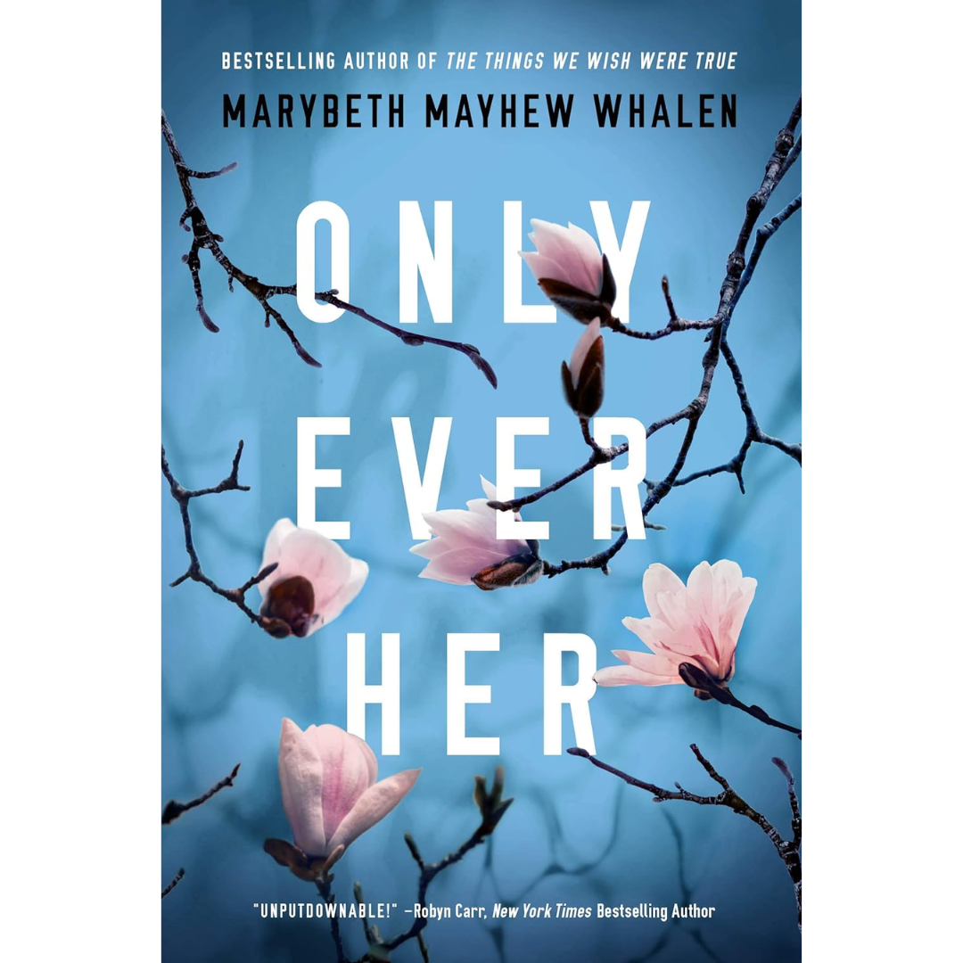 Only Ever Her By Marybeth Mayhew Whalen