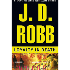 Loyalty in Death By J. D. Robb