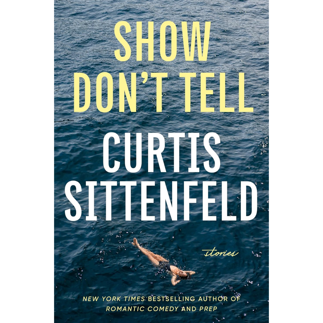 Show Dont Tell By Curtis Sittenfeld
