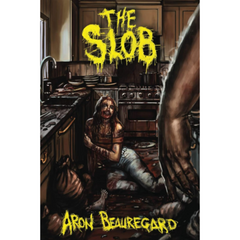 The Slob By Aron Beauregard