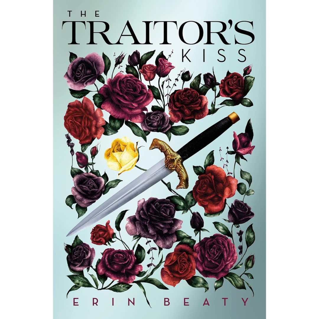 The Traitor's Kiss By Erin Beaty