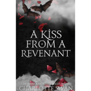 A Kiss From a Revenant By Charlotte Swan