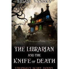 The Librarian and the Knife of Death By Brian Yansky