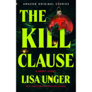 The Kill Clause By Lisa Unger