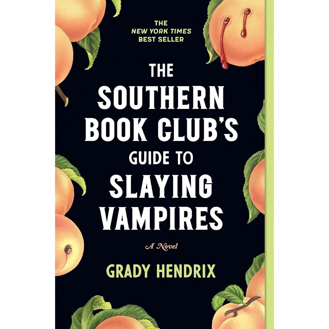 The Southern Book Club's Guide to Slaying Vampires By Grady Hendrix