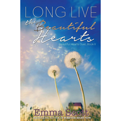 Long Live the Beautiful Hearts By Emma Scott
