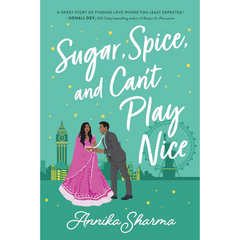 Sugar, Spice, and Can't Play Nice By Annika Sharma