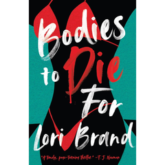 Bodies to Die For By Lori Brand