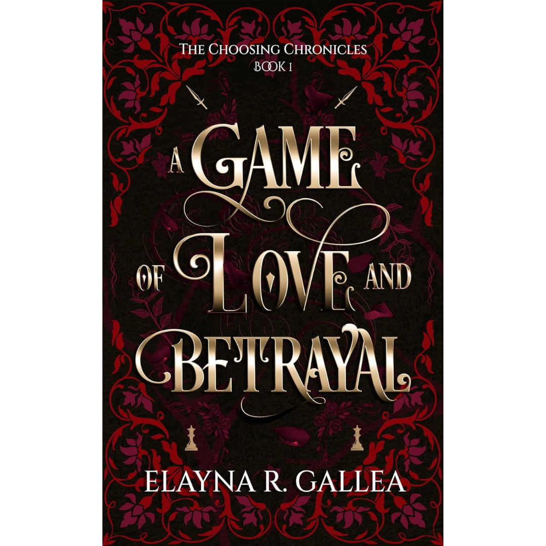 A Game of Love and Betrayal By Elayna R. Gallea