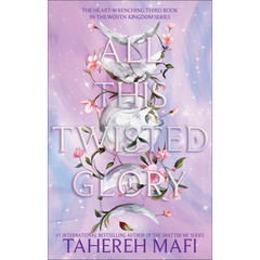 All This Twisted Glory  by Tahereh Mafi