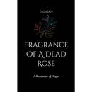 Fragrance Of A Dead Rose By Zaishah