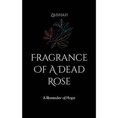 Fragrance Of A Dead Rose By Zaishah