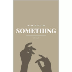 I Have to Tell You Something By Zara Bas