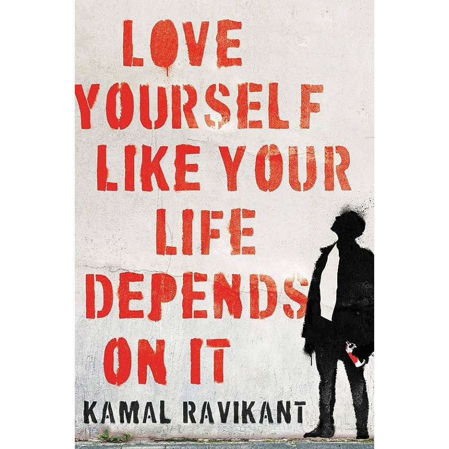 Love Yourself Like Your Life Depends on It By Kamal Ravikant