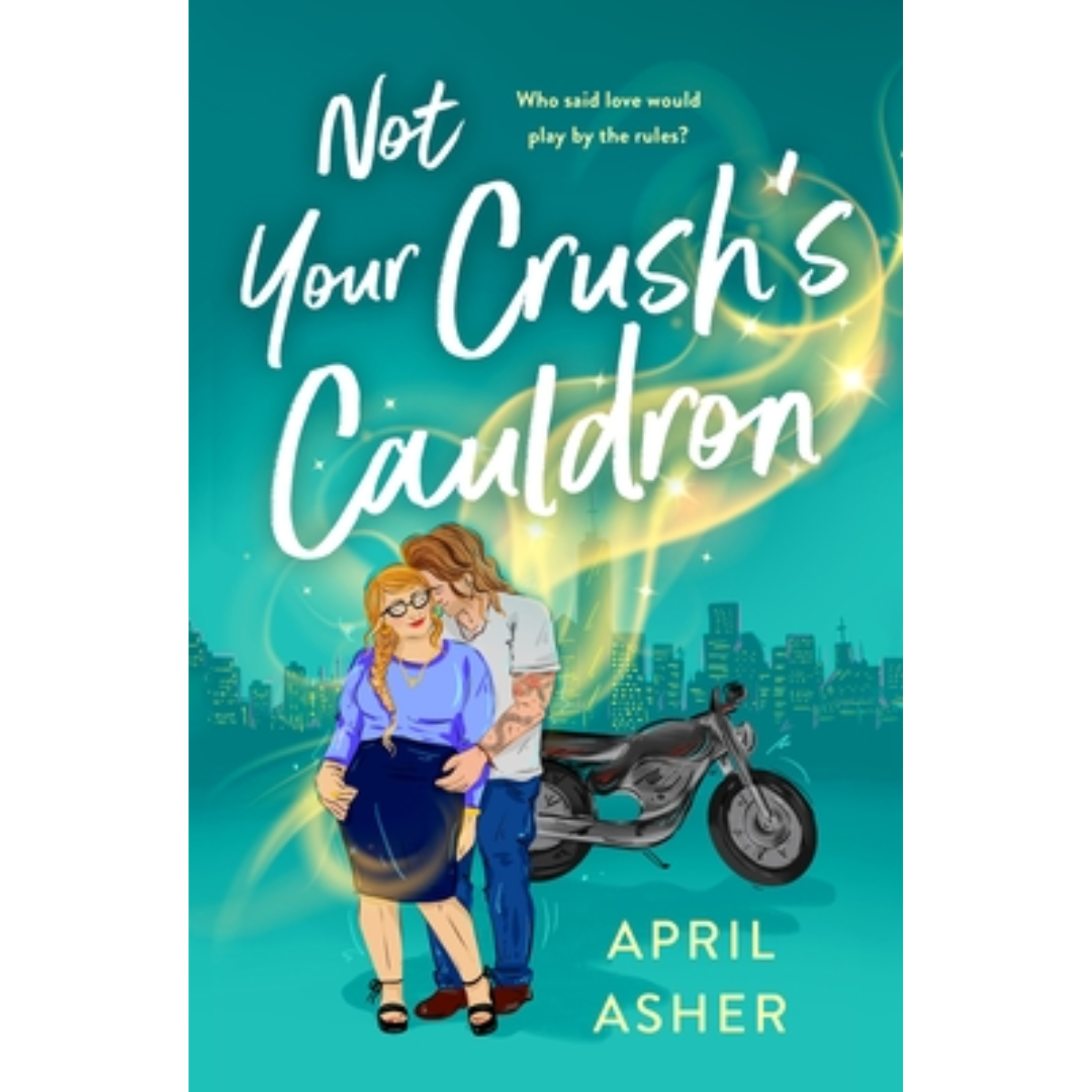 Not Your Crush's Cauldron by April Asher