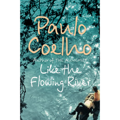 Like the Flowing River By Paulo Coelho