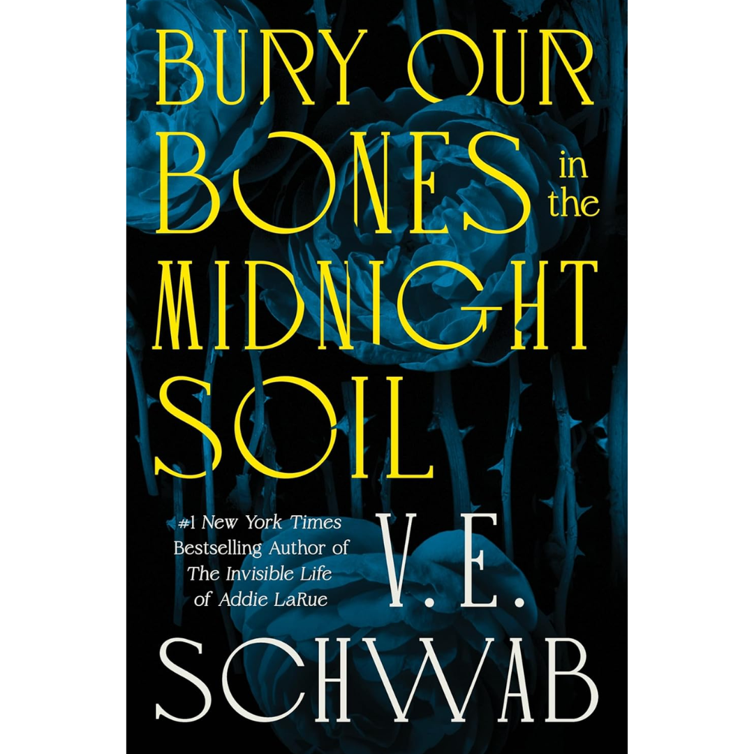 Bury Our Bones in the Midnight Soil By V.E. Schwab