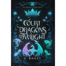 Court of Dragons and Twilight By G. Bailey