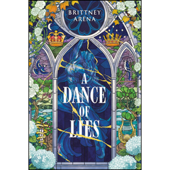 A Dance of Lies By Brittney Arena