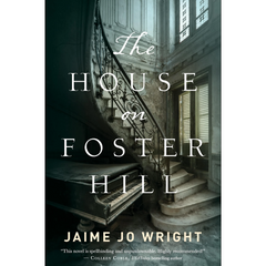 The House on Foster Hill By Jaime Jo Wright