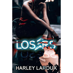 Losers Part I By Harley Laroux