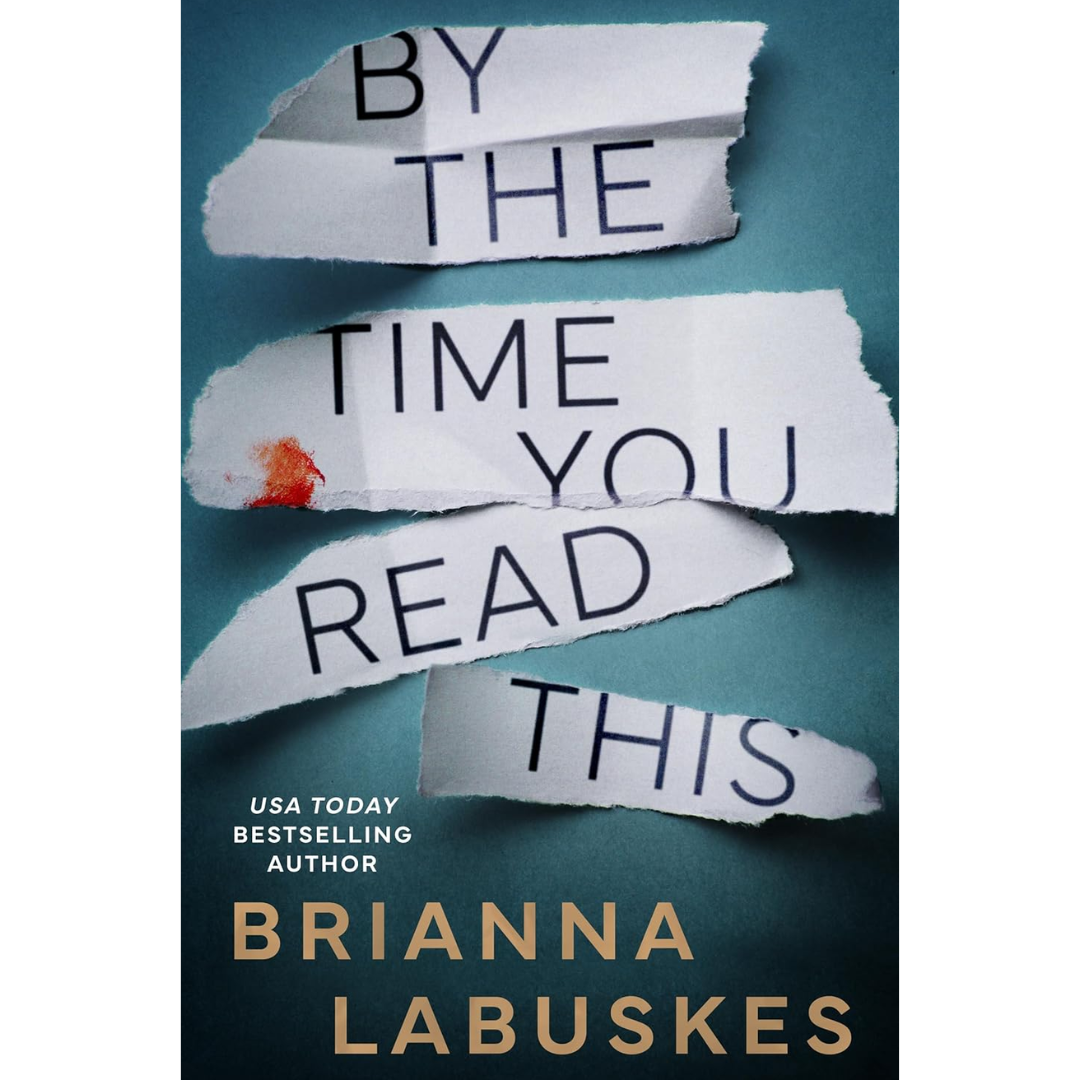 By the Time You Read This By Brianna Labuskes