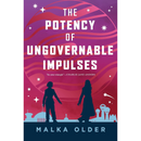 The Potency of Ungovernable Impulses By Malka Ann Older