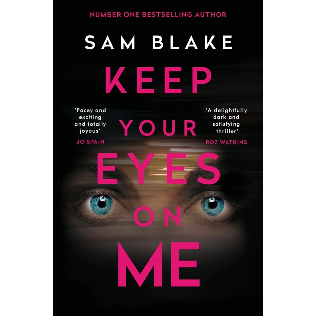Keep Your Eyes On Me By Sam Blake