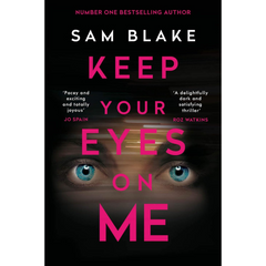 Keep Your Eyes On Me By Sam Blake