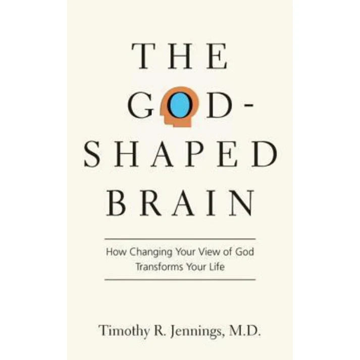 The God-Shaped Brain By Timothy R. Jennings