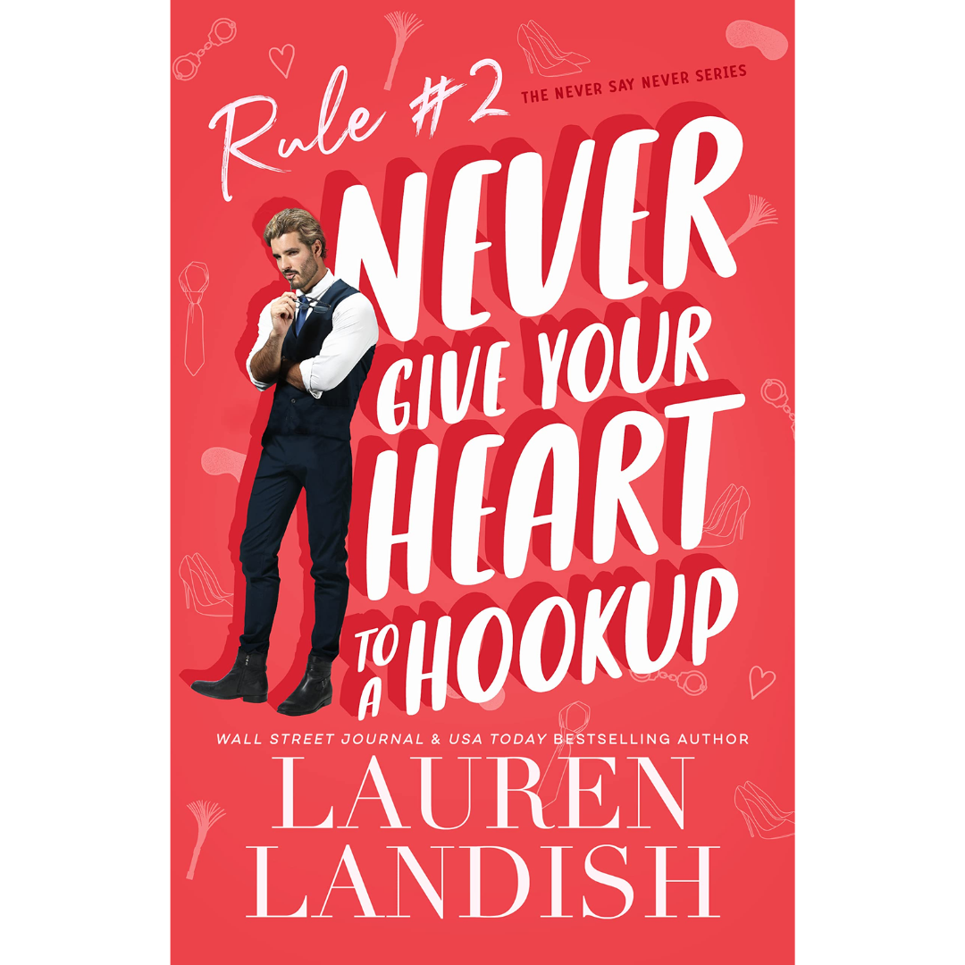 Never Give Your Heart to a Hookup By Lauren Landish