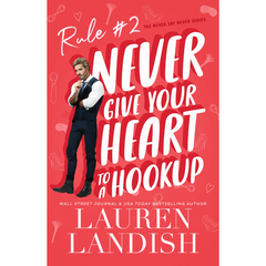 Never Give Your Heart to a Hookup By Lauren Landish
