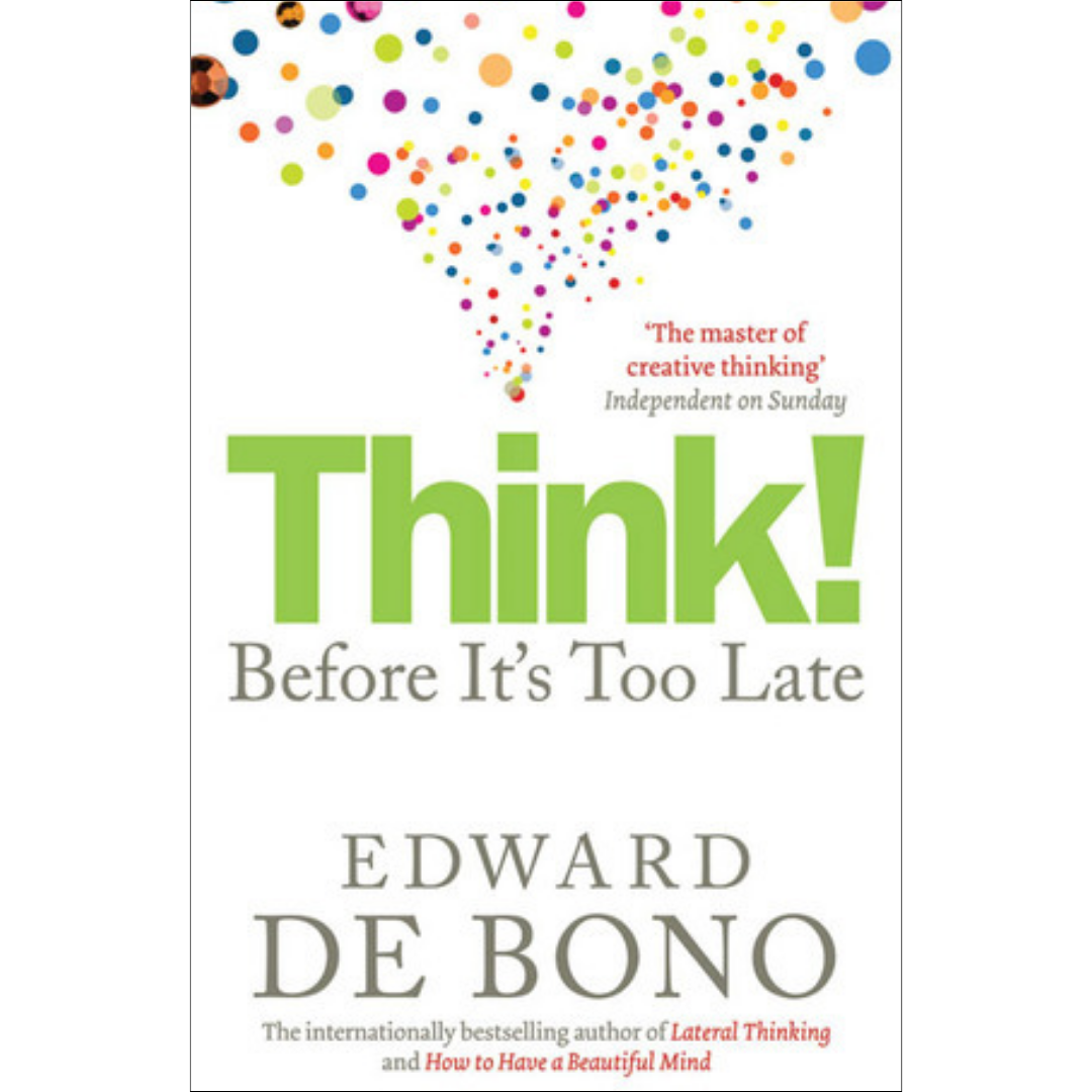 Think!: Before It's Too Late By Edward de Bono