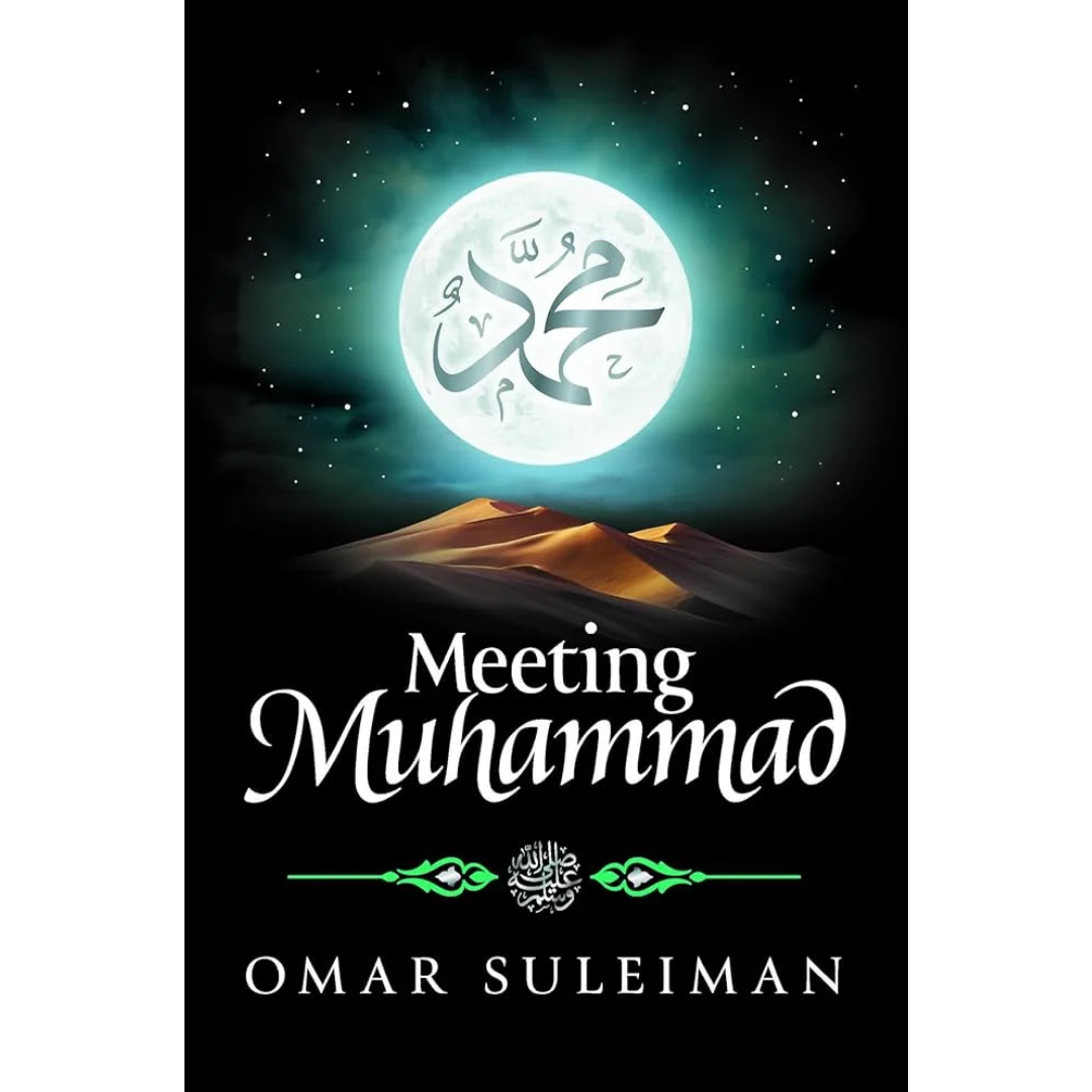 Meeting Muhammad صلى الله عليه وسلم By Omar Suleiman