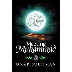 Meeting Muhammad صلى الله عليه وسلم By Omar Suleiman