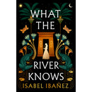 What the River Knows By Isabel Ibañez