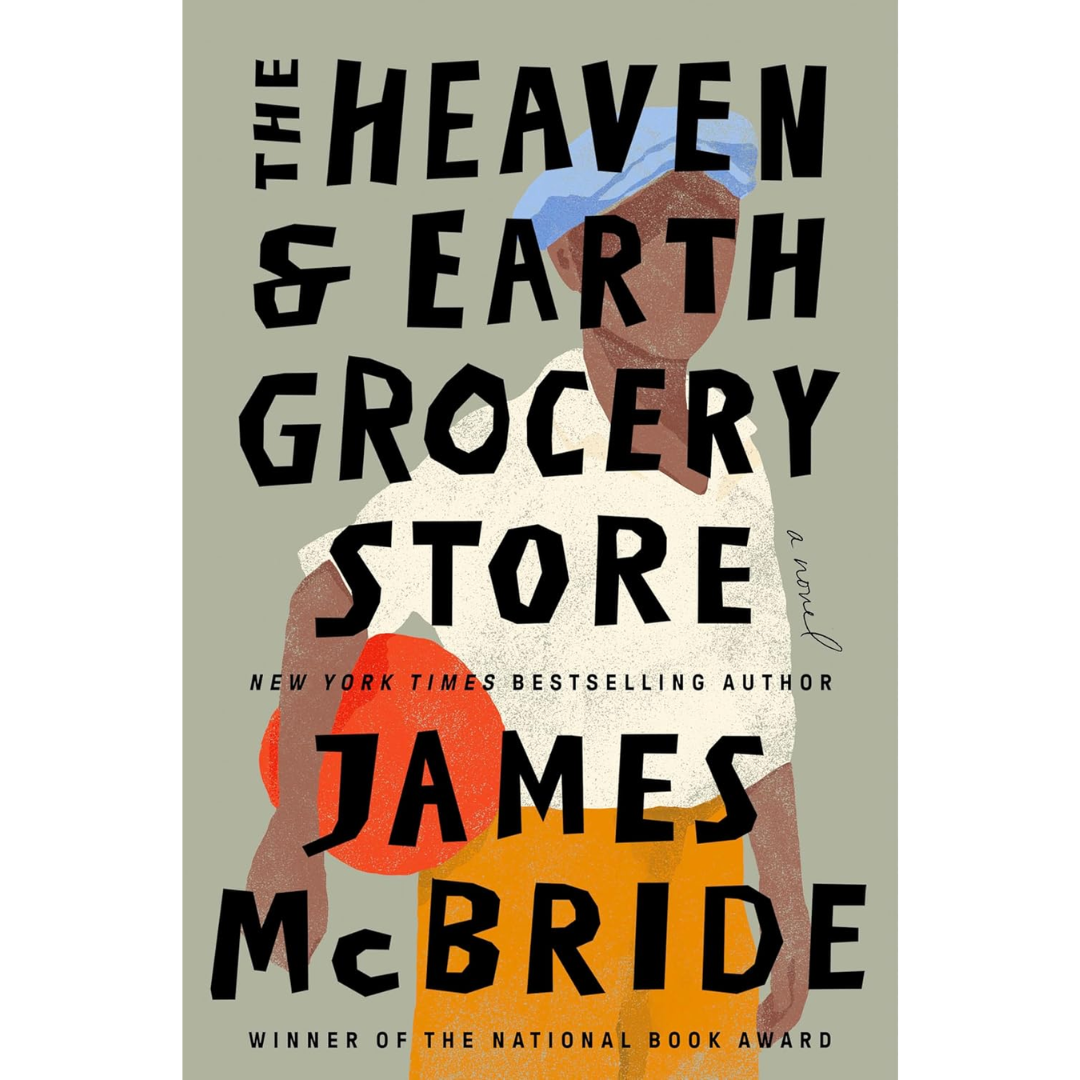 The Heaven & Earth Grocery Store By James McBride