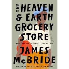 The Heaven & Earth Grocery Store By James McBride