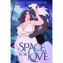Space for Love By Emily Antoinette