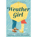 Weather Girl By Rachel Lynn Solomon