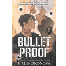 Bulletproof by K.M. Moronova