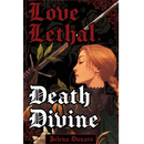 Love Lethal, Death Divine By Jelena Dunato