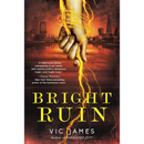 Bright Ruin By Vic James