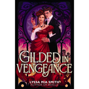 Gilded in Vengeance By Lyssa Mia Smith