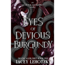 Eyes of Devious Burgundy By Lacey Lehotzky