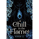 A Chill in the Flame By Piper CJ