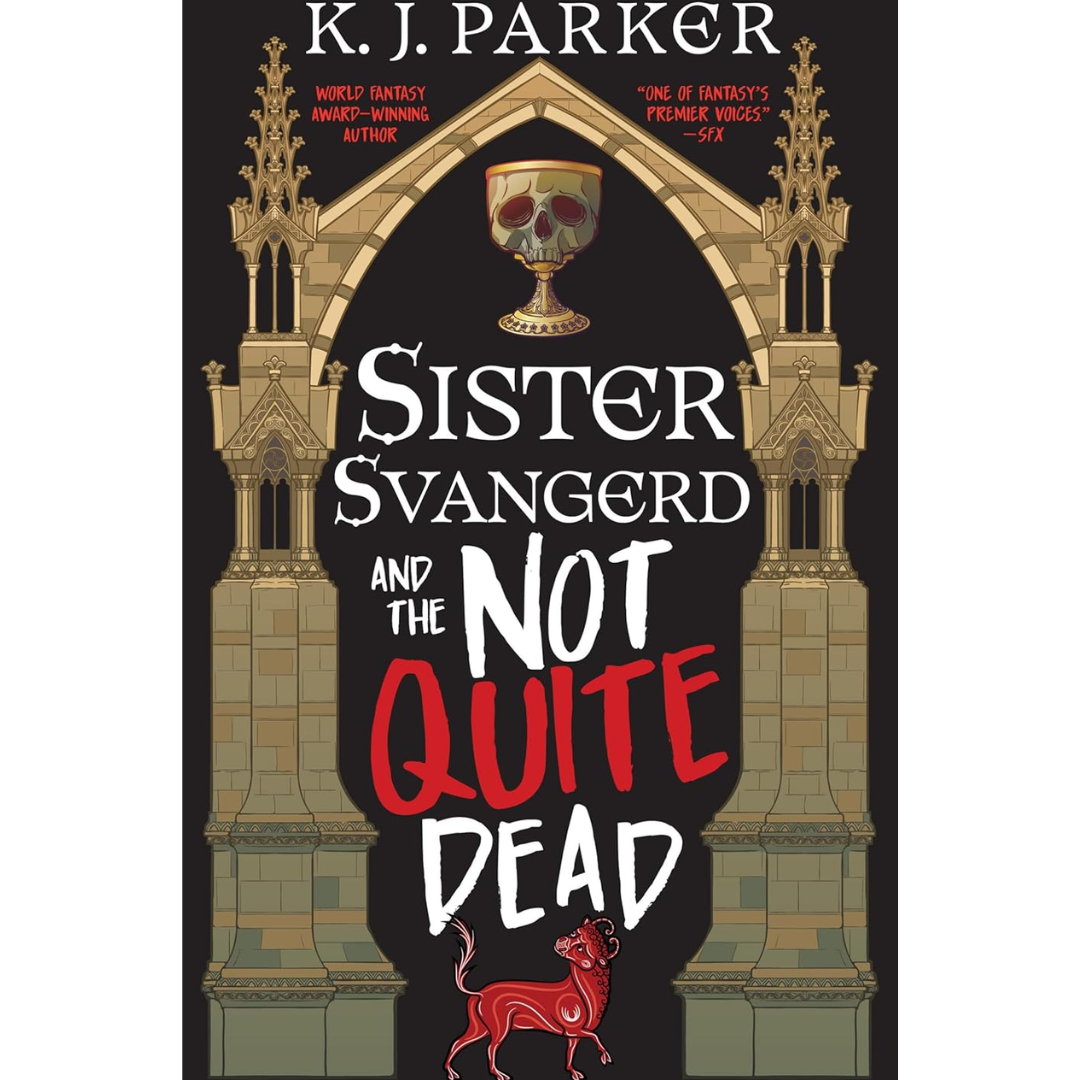 Sister Svangerd and the Not Quite Dead By K.J. Parker