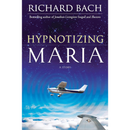 Hypnotizing Maria By Richard Bach